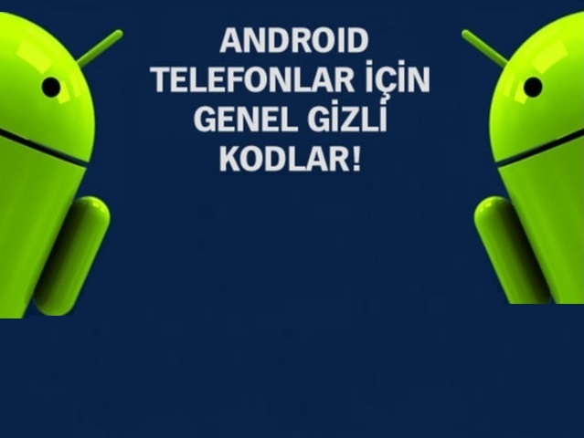 Android Telefonların Gizli Kodları