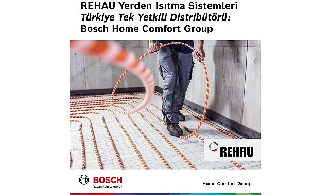 Bosch Home Comfort Group, REHAU Yerden Isıtma Sistemleri'nin Türkiye'deki tek yetkili distribütörü oldu