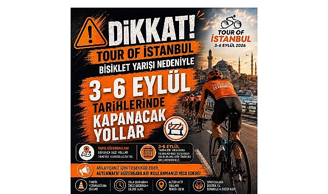 Önemli Duyuru-Tour Of İstanbul Uluslararası Bisiklet Yarışı Nedeniyle 3–6 Eylül Tarihleri Arasında İstanbul Sınırları İçinde Etap Güzergâhlarında Trafik Düzenlemeleri Uygulanacak 
