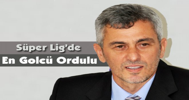 Süper Lig’de en çok gol atan Ordulu futbolcu