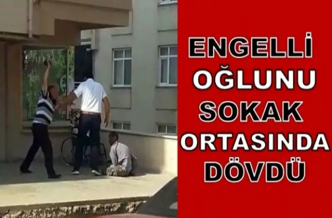 Engelli oğlunu sokak ortasında döven baba gözaltında