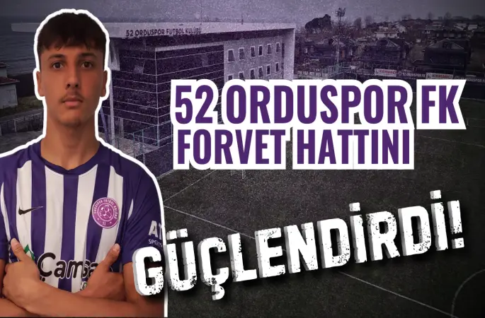 52 Orduspor FK Forvet Hattını Güçlendirdi!