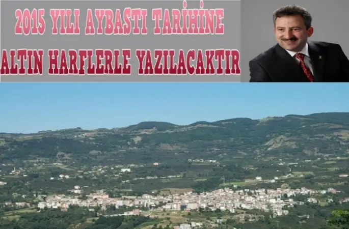 2015 YILI AYBASTI TARİHİNE ALTIN HARFLERLE YAZILACAKTIR