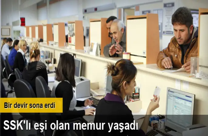 SSKlı eşi olan memur yaşadı