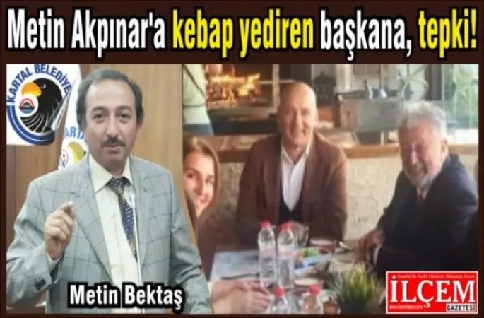 Metin Akpınar'a kebap yediren başkana, Metin Bektaş'tan tepki.