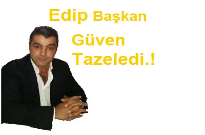 Çamlıca Köyü derneği başkanı Edip Ertekin ÖZDEMİR Güven Tazeledi