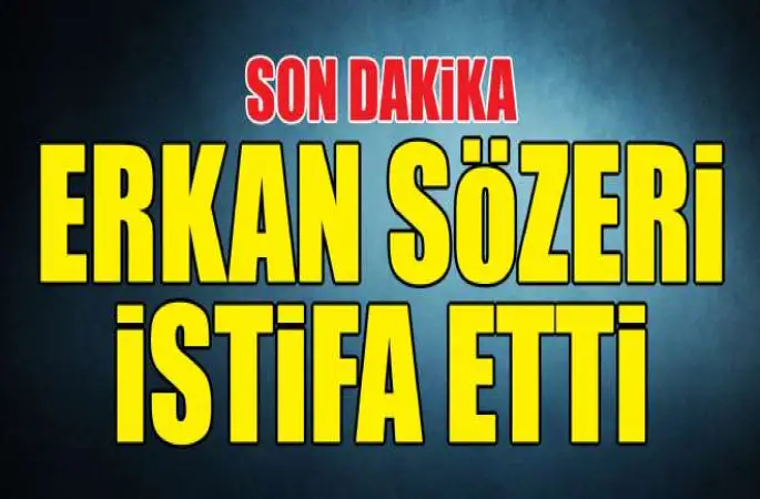 Erkan Sözeri istifa etti