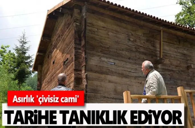 Asırlık "Çivisiz Cami" Tarihe Tanıklık Ediyor