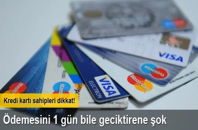Kredi kartının ödemesini geciktirene şok