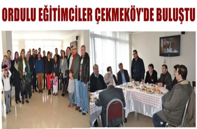 Ordulu Eğitimciler Çekmeköyde Buluştu