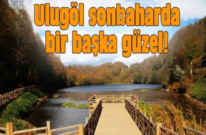 Ulugöl Sonbaharda Bir Başka Güzel