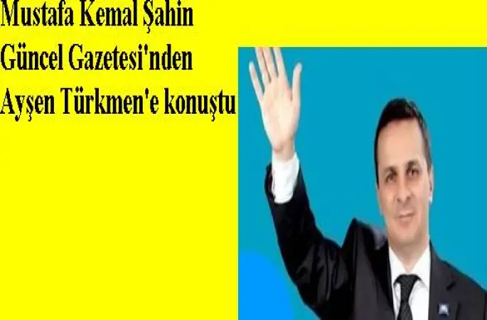Şahin: AK Parti Büyükşehiri Alacaktır