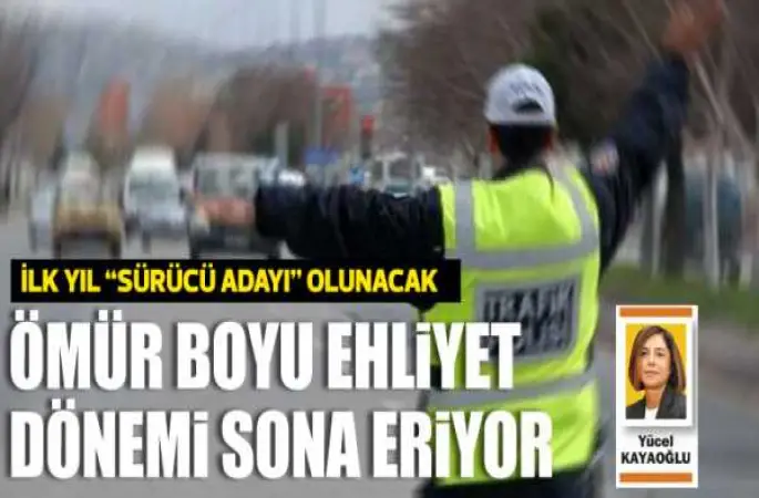 Ömür boyu ehliyet dönemi sona eriyor