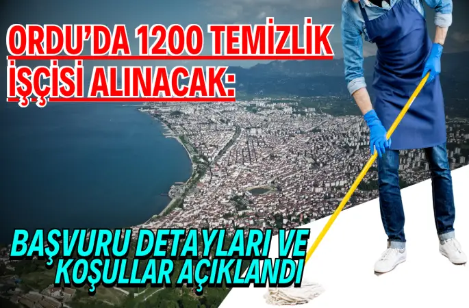 Ordu’da 1200 Temizlik İşçisi İçin İlçelere Göre Kadro Dağılımı ve İşgücü Uyum Programı Detayları