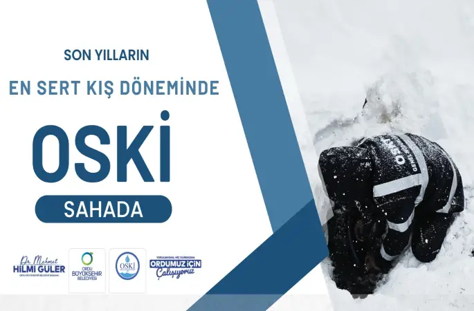 OSKİ, Son Yılların En Sert Kışında 7/24 Sahada!