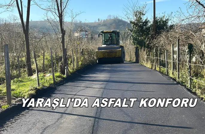 Yaraşlı Mahallesi Sıcak Asfalt Konforuna Kavuştu